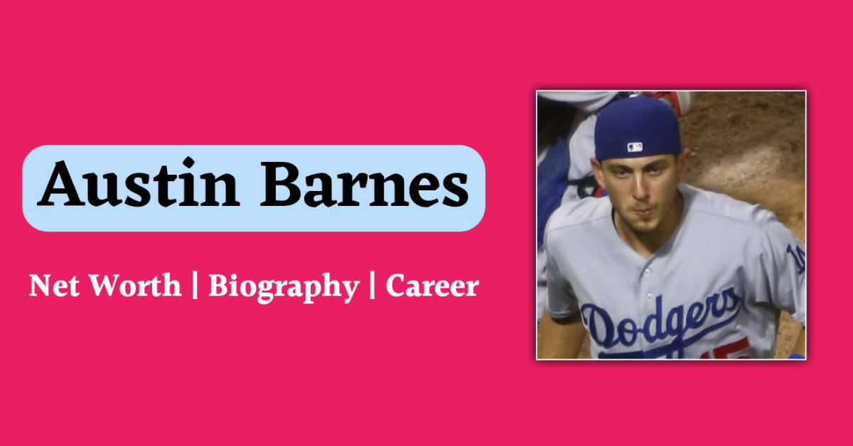 Austin Barnes Net Worth 2025
