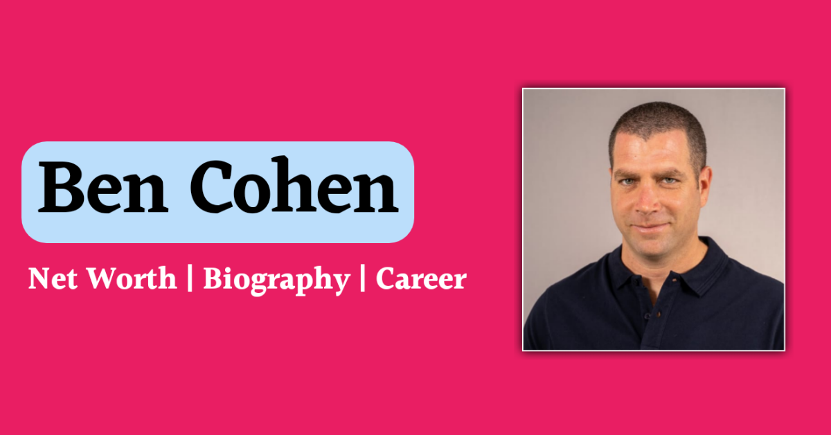 Ben Cohen Net Worth