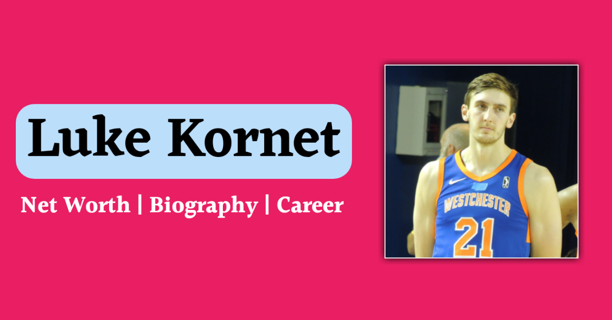 Luke Kornet Net Worth